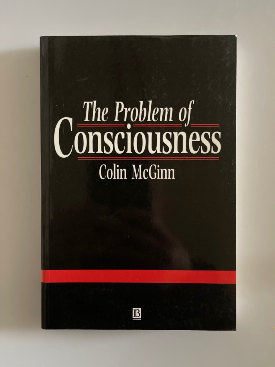 Problem of Consciousness: Essays Towards a Resolution. - McGinn, Colin