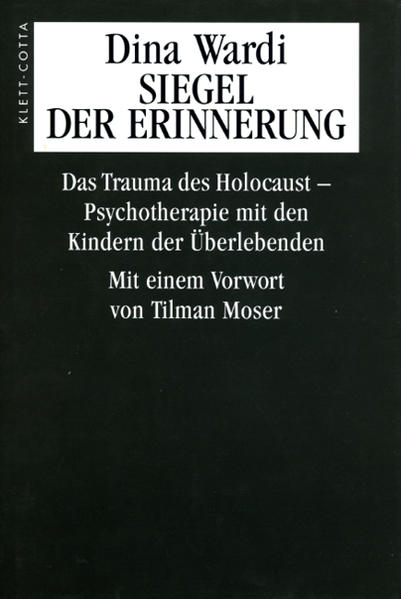 Siegel der Erinnerung: Das Trauma des Holocaust - Psychotherapie mit den Kindern der Überlebenden. - Wardi, Dina