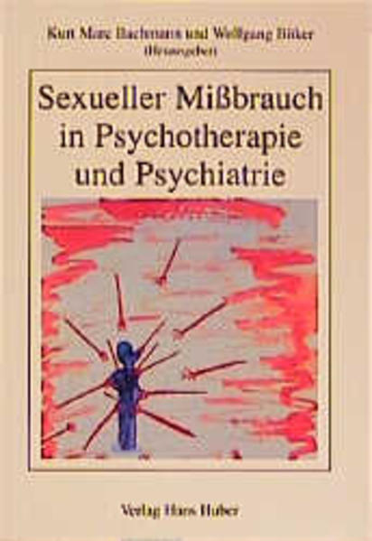 Sexueller Missbrauch in Psychotherapie und Psychiatrie. - Bachmann, Kurt und Wolfgang Böker