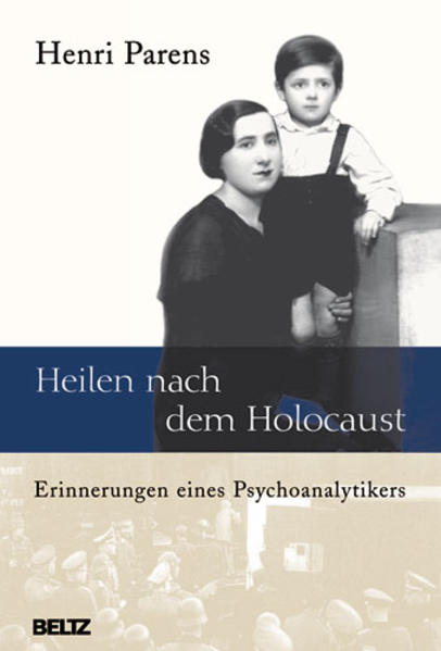 Heilen nach dem Holocaust: Erinnerungen eines Psychoanalytikers (Haland & Wirth). - Parens, Henri
