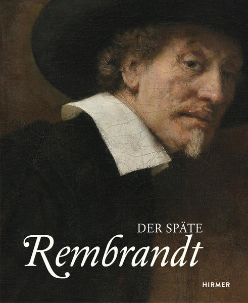 Der späte Rembrandt [Katalog zur Ausstellung im Rijksmuseum Amsterdam, 2015]. - Bikker, Jonathan und Gregor J. M. Weber