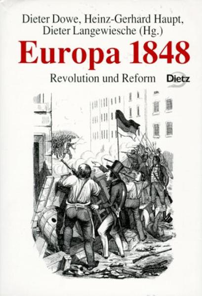 Europa 1848: Revolution und Reform. - Dowe, Dieter, Heinz G Haupt und Dieter Langewiesche