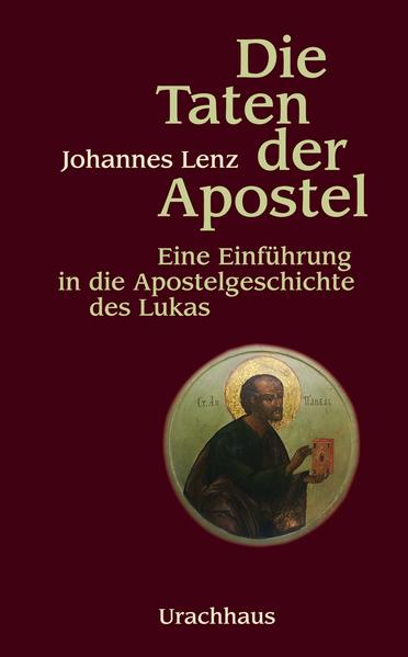 Die Taten der Apostel: Eine Einführung in die Apostelgeschichte des Lukas - Lenz, Johannes
