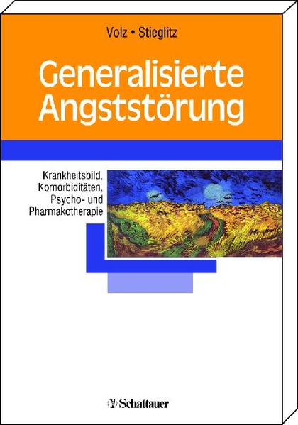 Generalisierte Angststörung: Krankheitsbild, Komorbiditäten, Psycho- und Pharmakotherapie. - Volz, Hans P. und Rolf-Dieter Stieglitz