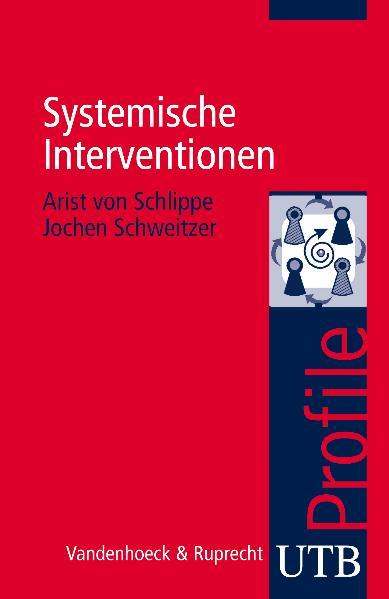 Systemische Interventionen. - von, Schlippe Arist, Schlippe Arist von und Jochen Schweitzer