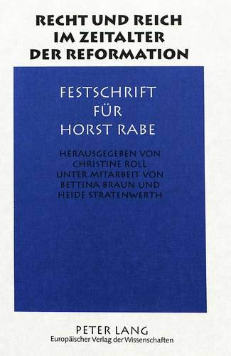 Recht und Reich im Zeitalter der Reformation: Festschrift für Horst Rabe. - Roll, Christine und Christine Roll