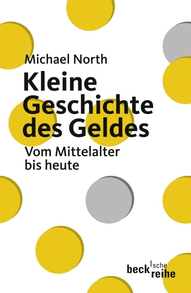 Kleine Geschichte des Geldes: Vom Mittelalter bis heute (Beck'sche Reihe). - North, Michael