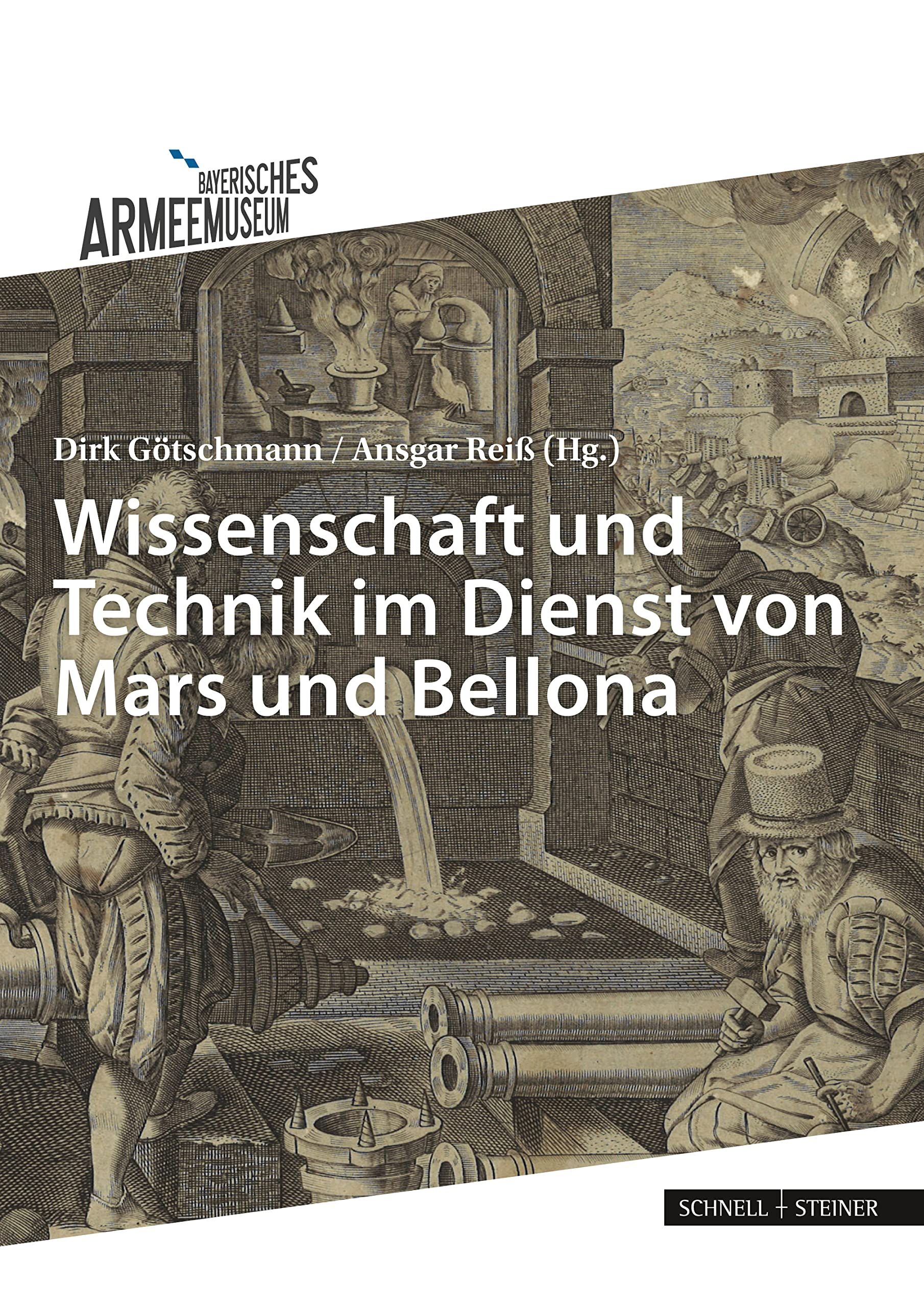 Wissenschaft und Technik im Dienst von Mars und Bellona: Artillerie und Festungsbau im frühneuzeitlichen Europa. - Dirk, Götschmann und Reiß Ansgar