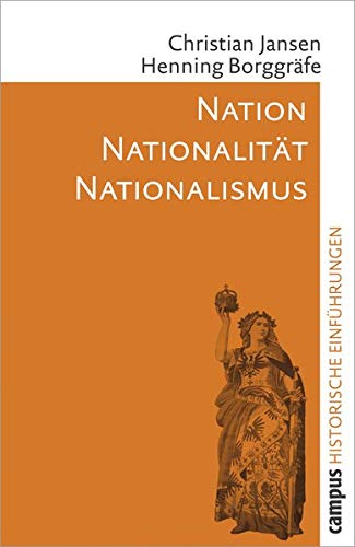 Nation - Nationalität - Nationalismus (Historische Einführungen, 1). - Jansen, Christian und Henning Borggräfe