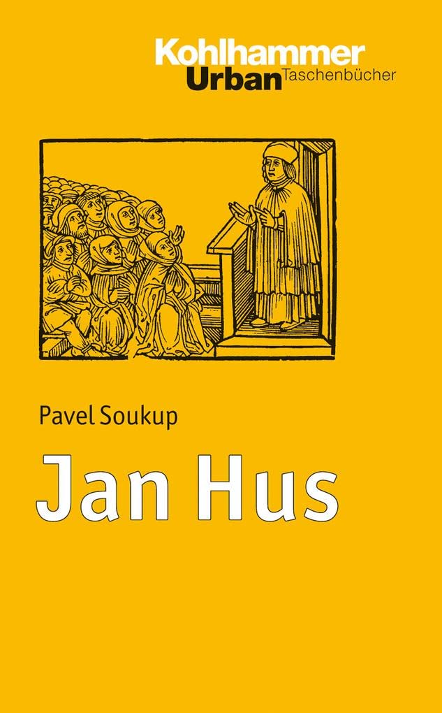 Jan Hus: Prediger - Reformator - Märtyrer. - Soukup, Pavel