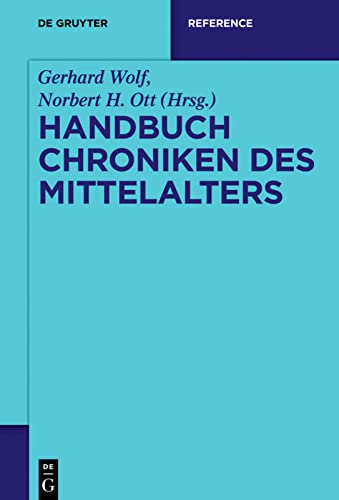 Handbuch Chroniken des Mittelalters. - Wolf, Gerhard und Norbert H. Ott