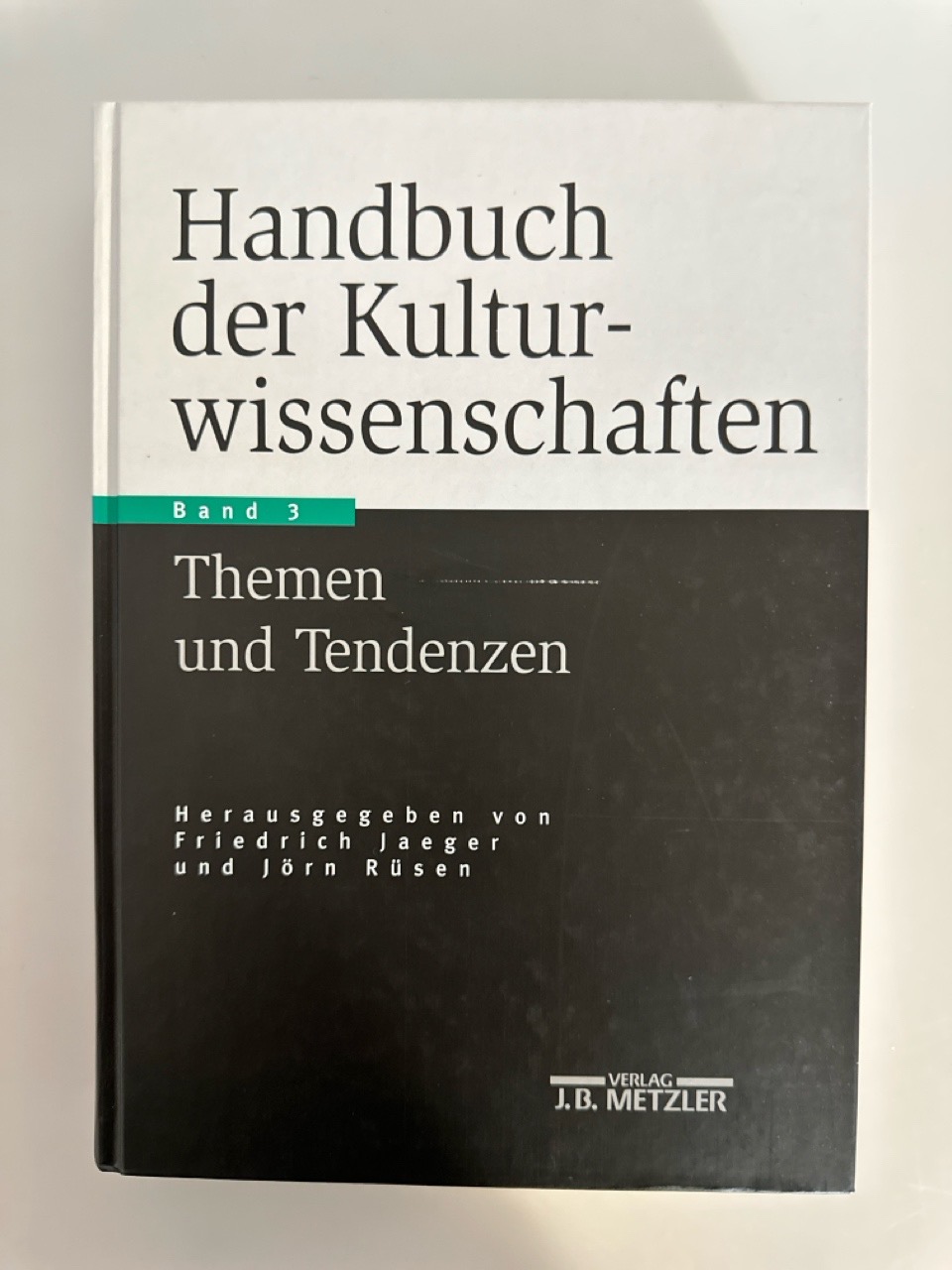 Handbuch der Kulturwissenschaften: Band 3: Themen und Tendenzen. - Jaeger, Friedrich, Burkhard Liebsch und Jörn Rüsen