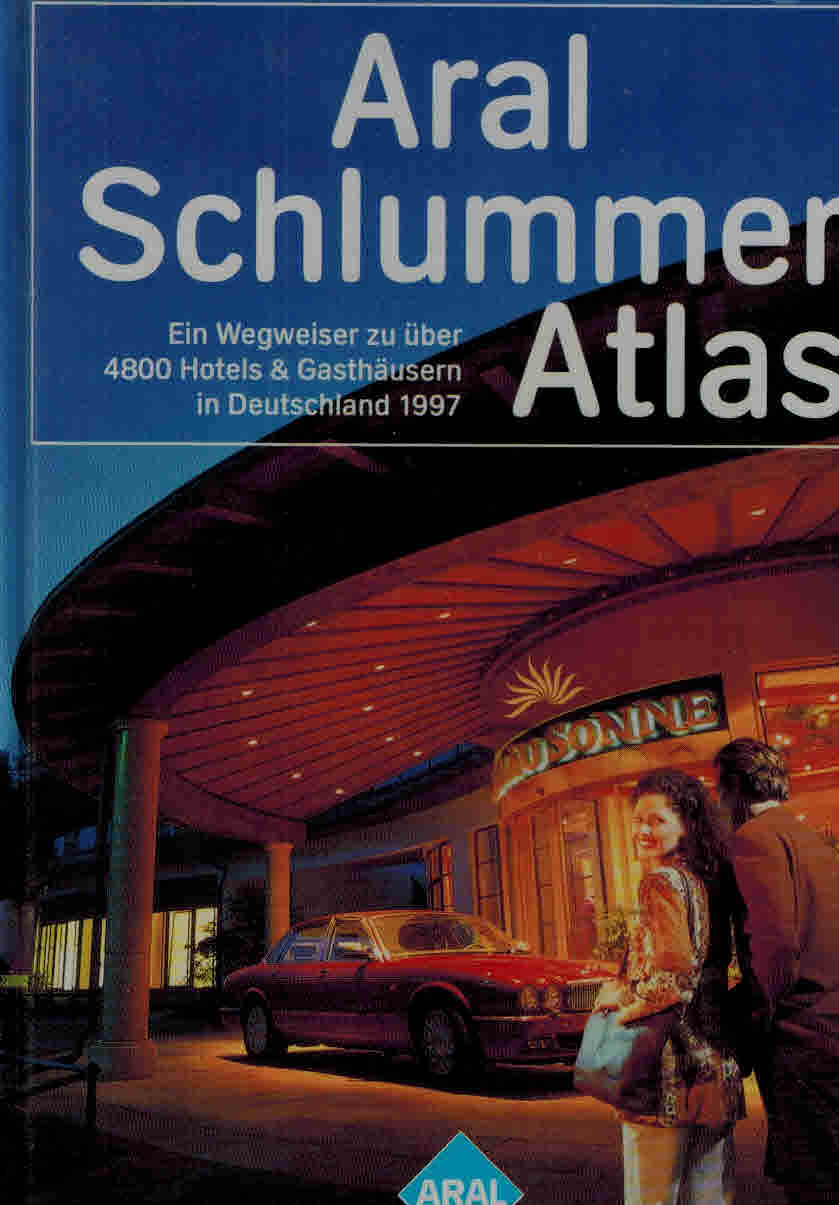 Aral Schlummer Atlas. Ein Wegweiser zu über 4800 Hotels & Gasthäusern in Deutschland 1997. 20. Auflage - Aral