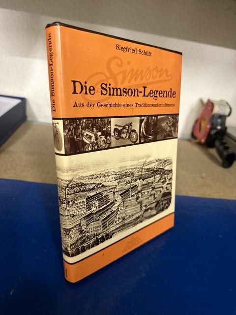 Die Simson-Legende - Aus der Geschichte eines Traditionsunternehmens - Schütt, Siegfried