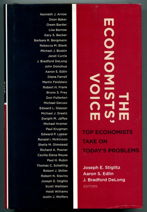 The economists' voice. Top economists take on today's problems - Stiglitz, Joseph E. - Edlin, Aaron S. - DeLong, J. Bradford
