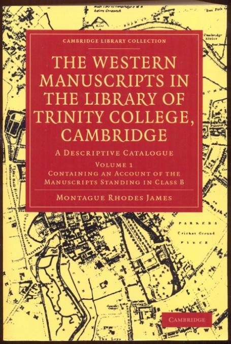 The Western Manuscripts in the Library of Trinity College, Cambridge, A Descriptive Catalogue, Vol. 1: Containing an Account of the Manuscripts Standing in Class B. Nachdruck der Ausgabe 1900 - Montague Rhodes James