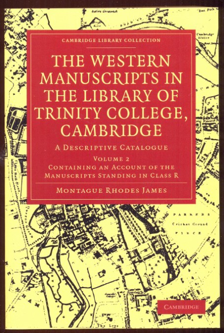 The Western Manuscripts in the Library of Trinity College, Cambridge, A Descriptive Catalogue, Vol. 2: Containing an Account of the Manuscripts Standing in Class R. Nachdruck der Ausgabe 1901 - Montague Rhodes James