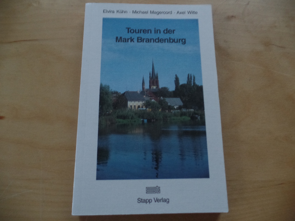 Khn, Elvira, Michael Magercord und Axel Witte:  Touren in der Mark Brandenburg 