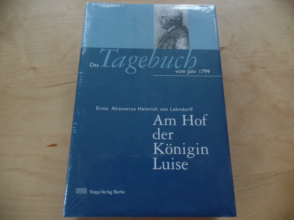 Am Hof der Königin Luise: Das Tagebuch von 1799. - A von Lehndorff, Ernst