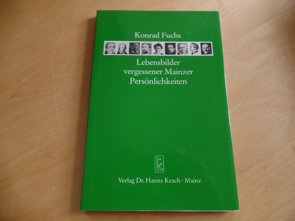 Fuchs, Konrad:  Lebensbilder vergessener Mainzer Persnlichkeiten 