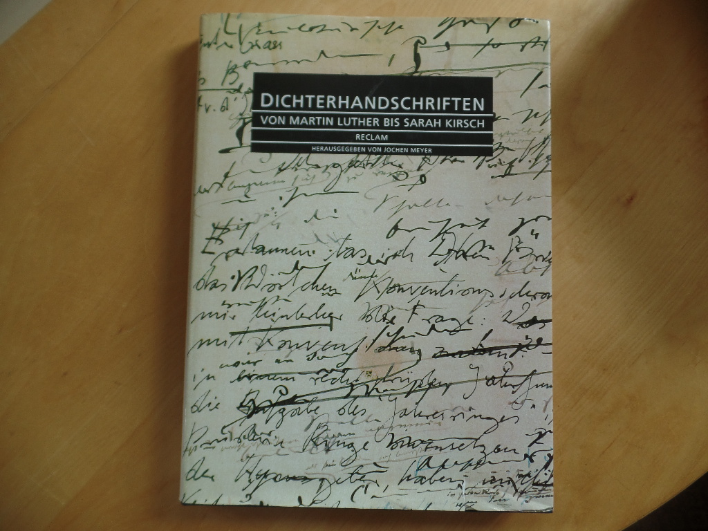 Dichterhandschriften. Von Martin Luther bis Sarah Kirsch