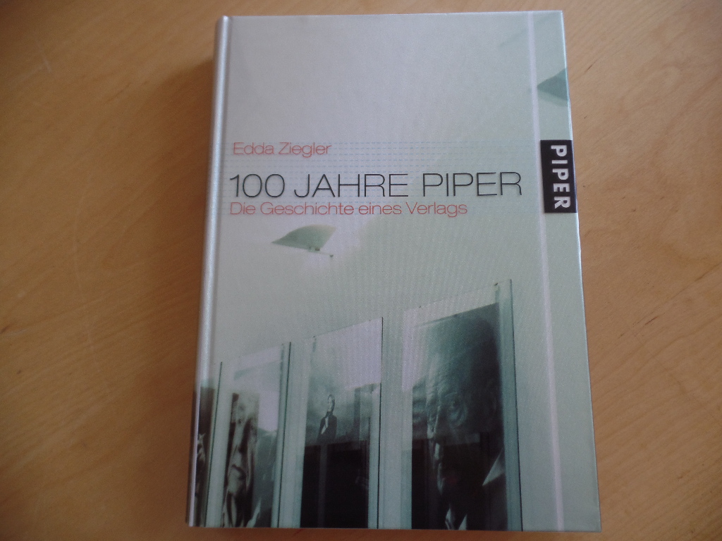 Ziegler, Edda:  100 Jahre Piper: Die Geschichte eines Verlages 