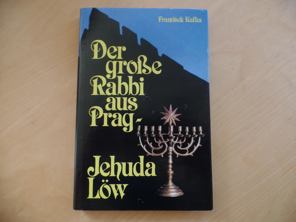 Kafka, Frantisek:  Der grosse Rabbi aus Prag - Jehuda Lw 