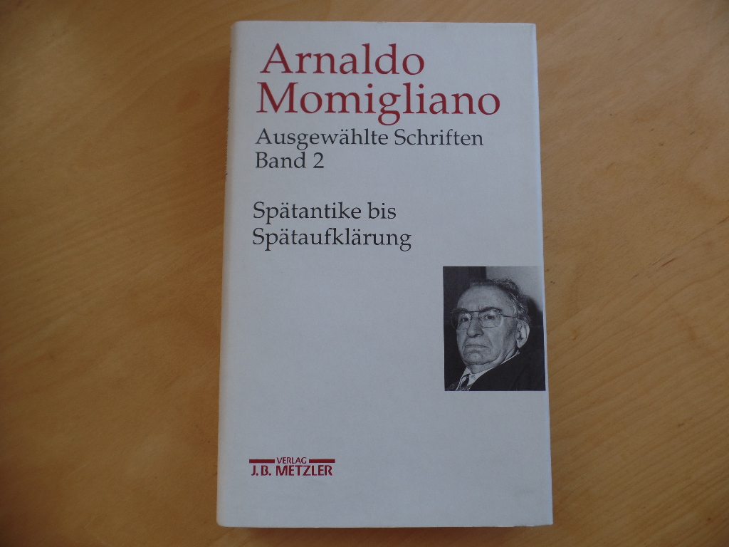 Momigliano, Arnaldo:  Ausgewhlte Schriften zur Geschichte und Geschichtsschreibung, 3 Bde., Bd.2, Sptantike bis Sptaufklrung 