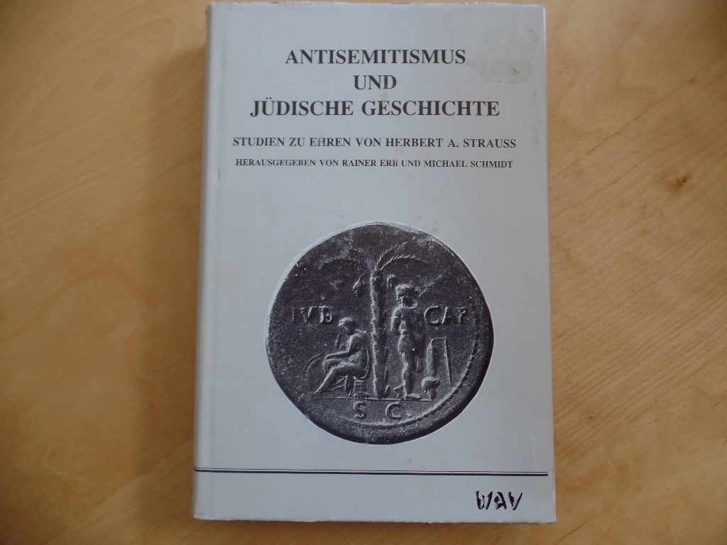 Berbsse, Volker, Michael Schmidt und Herbert A. Strauss:  Antisemitismus und jdische Geschichte. Studien zu Ehren von Herbert A. Strauss 