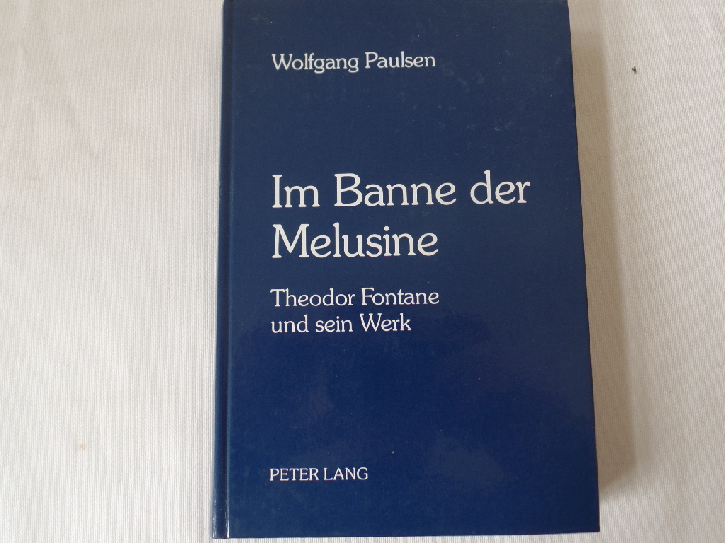 Paulsen, Wolfgang:  Im Banne der Melusine : Theodor Fontane u. sein Werk. 