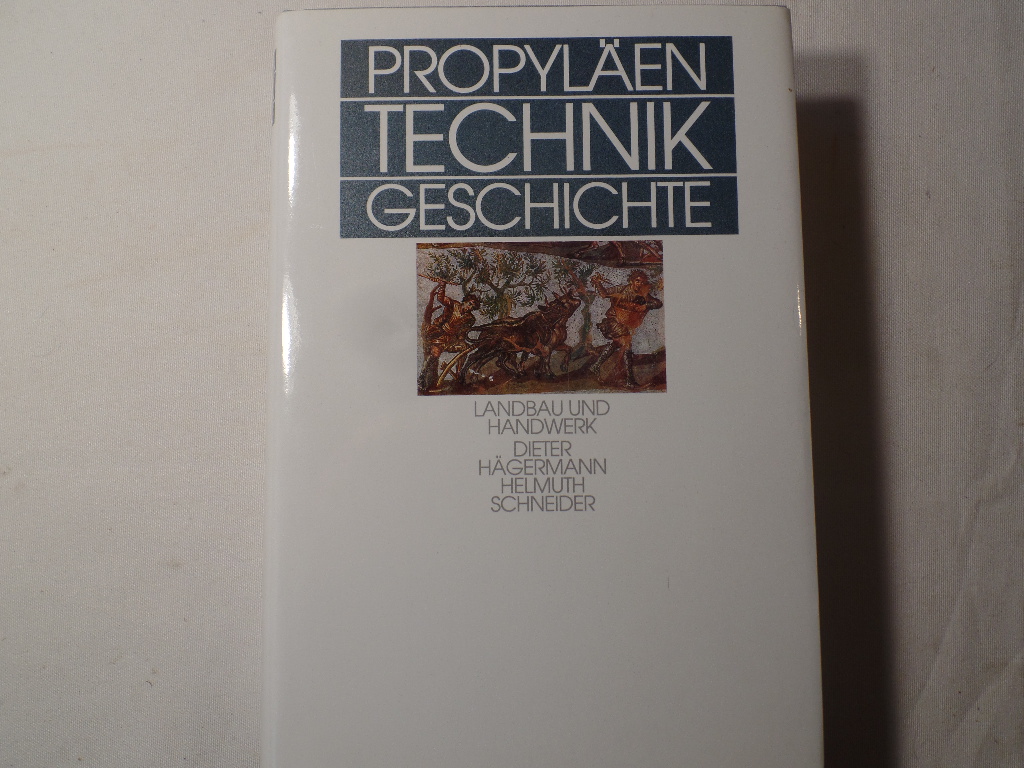 Hgermann, Dieter und Helmuth Schneider:  Propylen Technikgeschichte; Teil: [Bd. 1]., Landbau und Handwerk : 750 v.Chr. bis 1000 n.Chr. 
