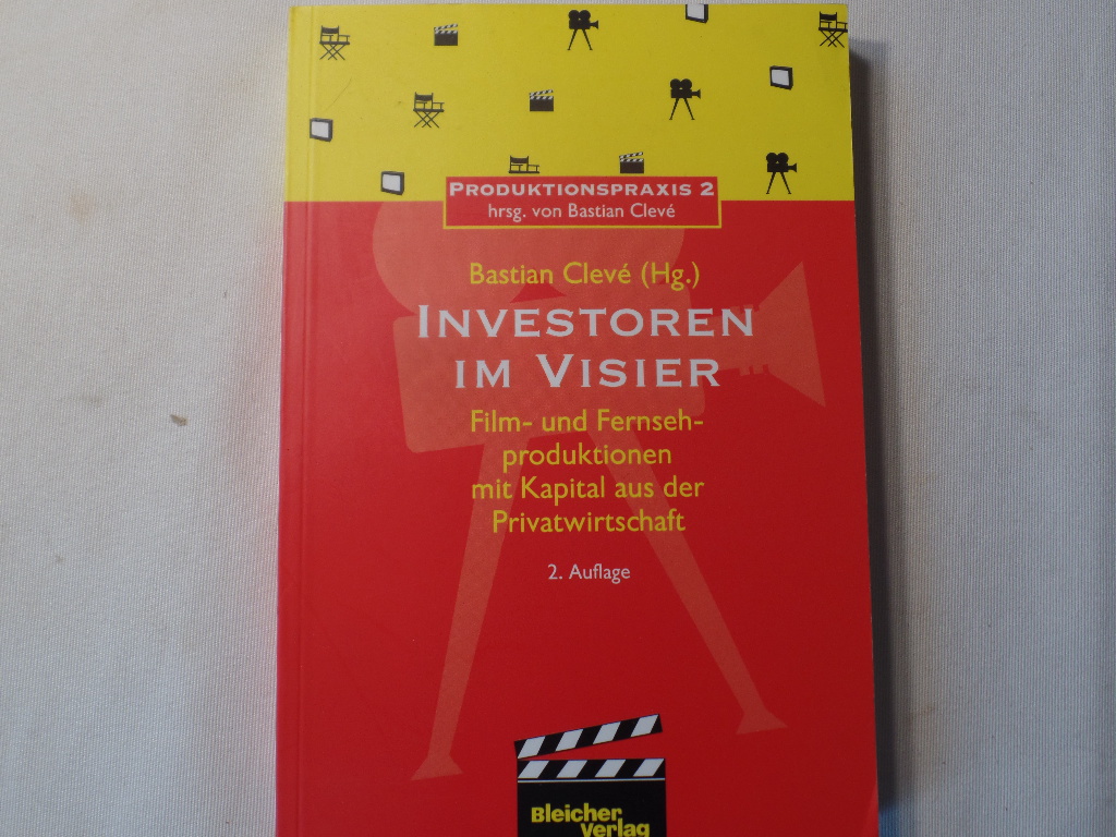 Clev, Bastian (Hrsg.):  Investoren im Visier : Film- und Fernsehproduktionen mit Kapital aus der Privatwirtschaft. 