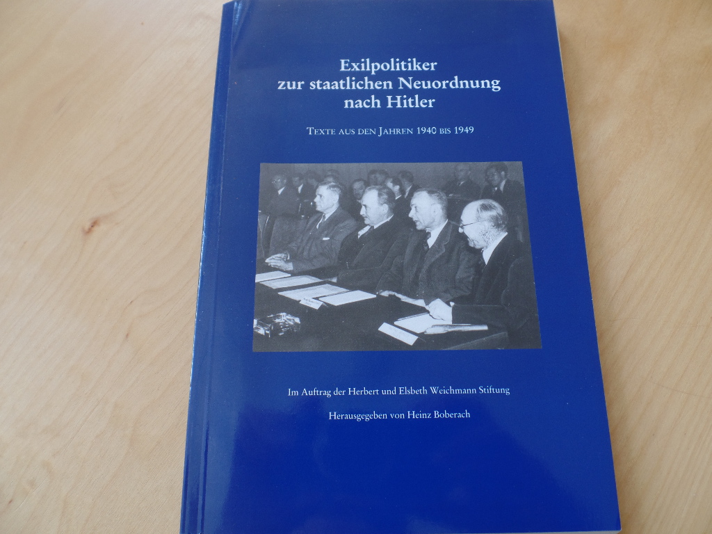 Boberach, Heinz (Hrsg.):  Exilpolitiker zur staatlichen Neuordnung nach Hitler : Texte aus den Jahren 1940 bis 1949. 