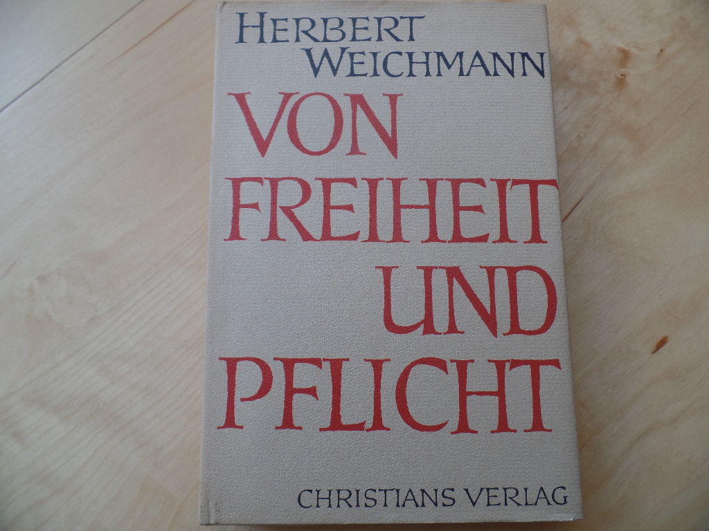 Weichmann, Herbert und Paul O. Vogel:  Von Freiheit und Pflicht : Ausz. aus Reden d. Brgermeisters d. Freien u. Hansestadt Hamburg. 
