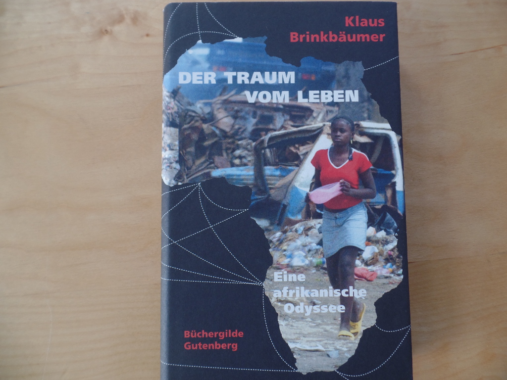 Brinkbumer, Klaus:  Der Traum vom Leben : eine afrikanische Odyssee. 