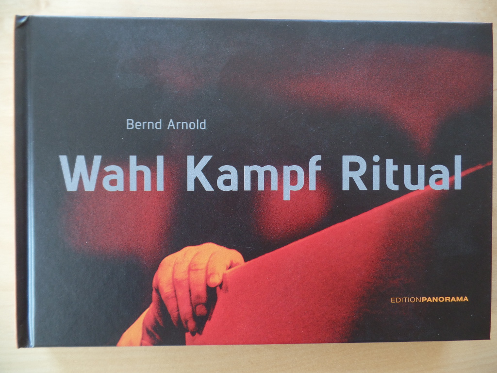 Wahl Kampf Ritual : Fotografien von 1984 bis 2013.