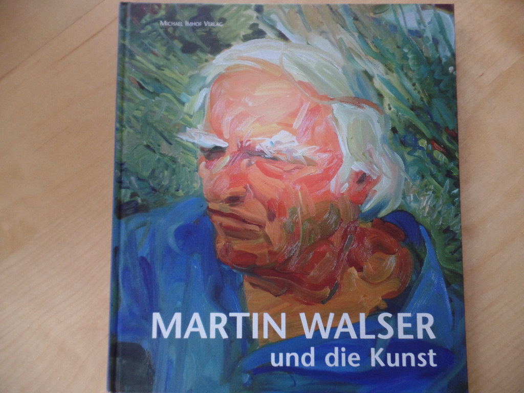 Walser, Martin und Michael (Hrsg.) Brunner:  Martin Walser und die Kunst : [Begleitbuch zur Sonderausstellung 