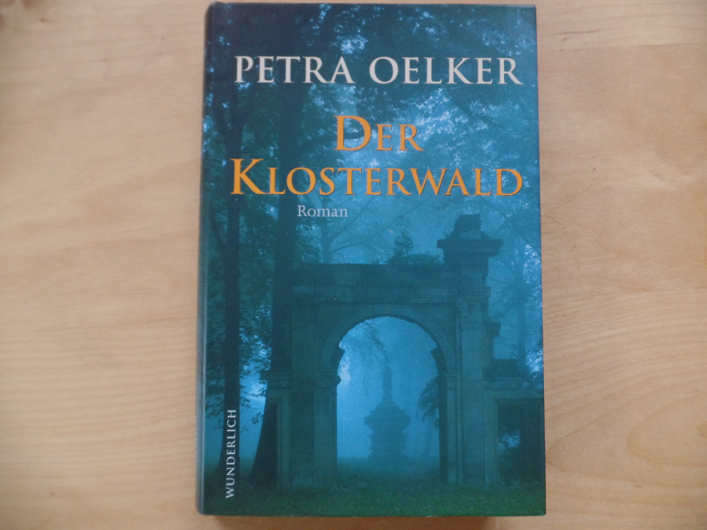 Oelker, Petra:  Der Klosterwald : Roman. 