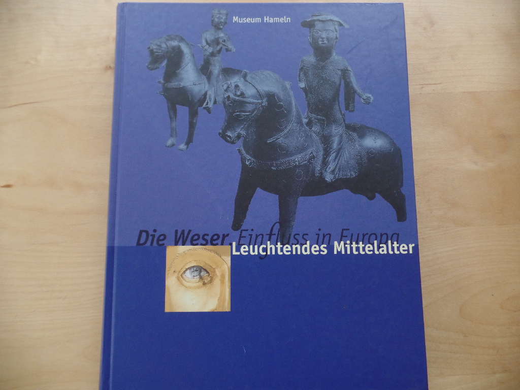 Humburg, Norbert (Hrsg.) und Joachim Schween:  Die Weser. Ein Flu in Europa; Teil: Bd. 1., Leuchtendes Mittelalter : [17.06. - 10.09.2000]. 