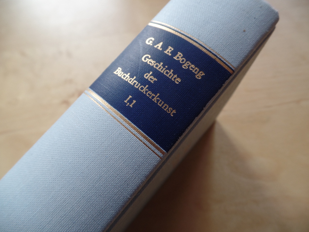 Bogeng, G.A.E.:  Buchkundliche Arbeiten; Teil: Bd. 6., Geschichte der Buchdruckerkunst. - 1. Textband. 