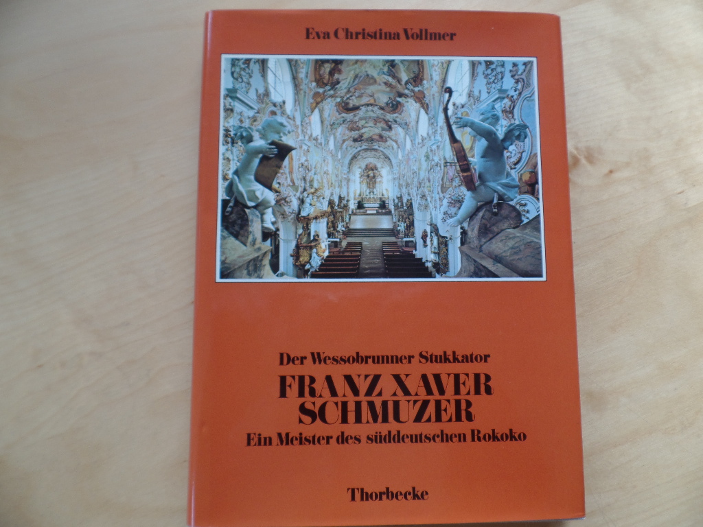 Der Wessobrunner Stukkator Franz Xaver Schmuzer : e. Meister d. süddt. Rokoko.
