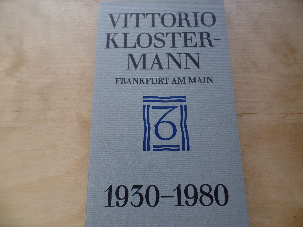 Fünfzig Jahre Vittorio Klostermann Frankfurt, Main. 1930 - 1980