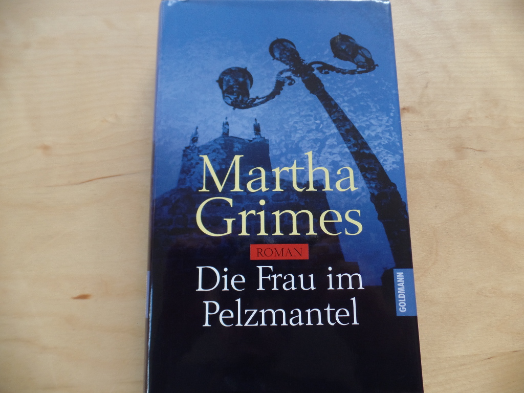 Grimes, Martha:  Die Frau im Pelzmantel : Roman. 