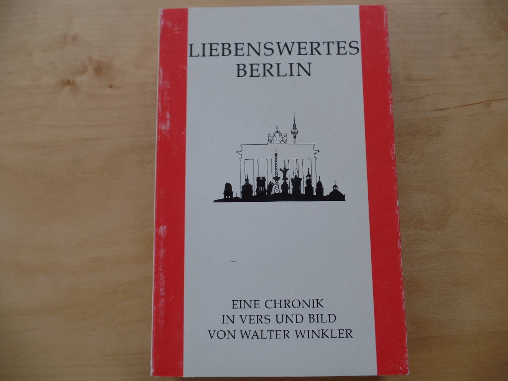 Liebenswertes Berlin: Eine Chronik in Vers und Bild. von. [Die Zeichn. hat d. Autor gefertigt]