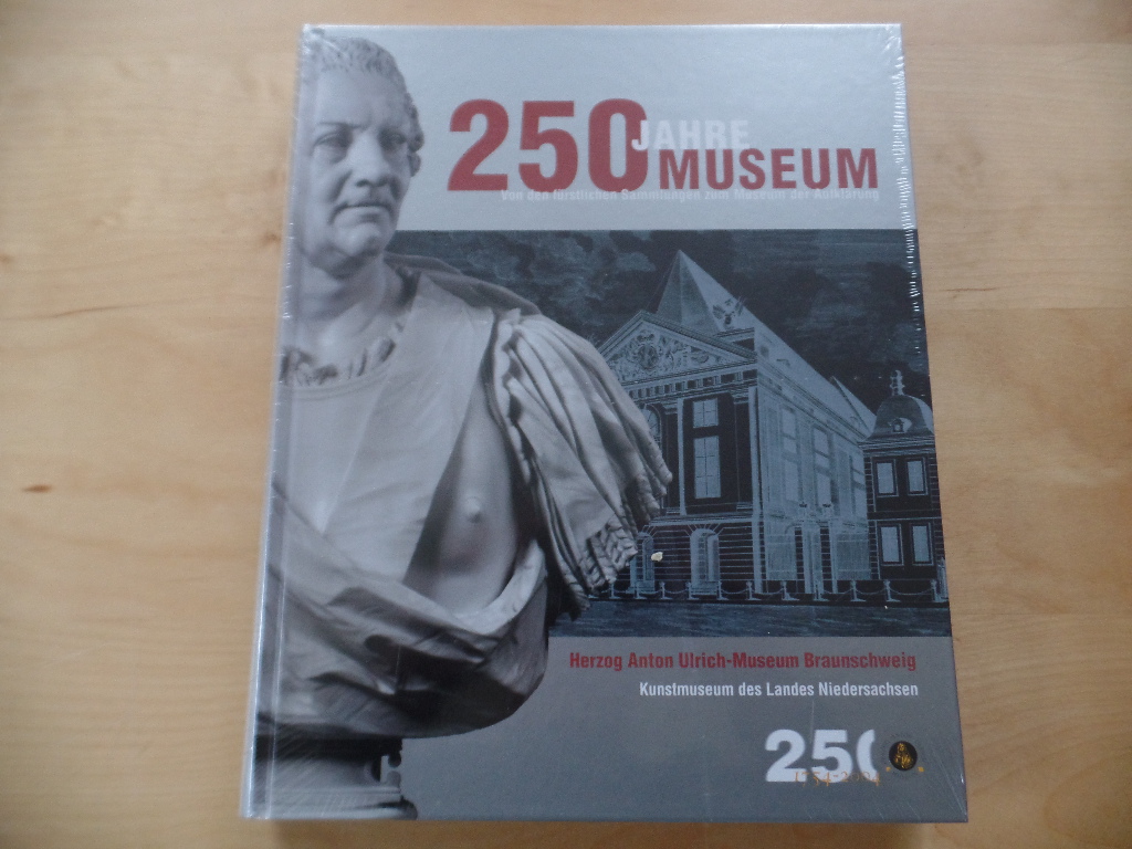 Walz, Alfred:  250 Jahre Museum. Von frstlichen Sammlungen zum Museum der Aufklrung 