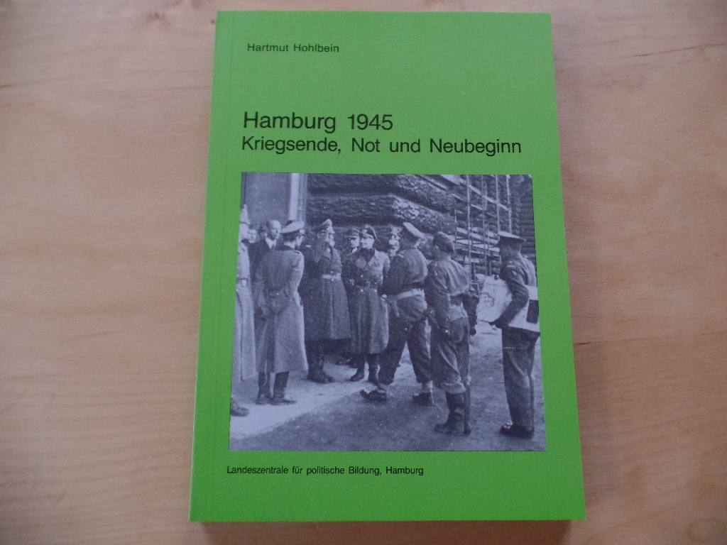 Hohlbein, Hartmut:  Hamburg 1945: Kriegsende, Not und Neubeginn. 
