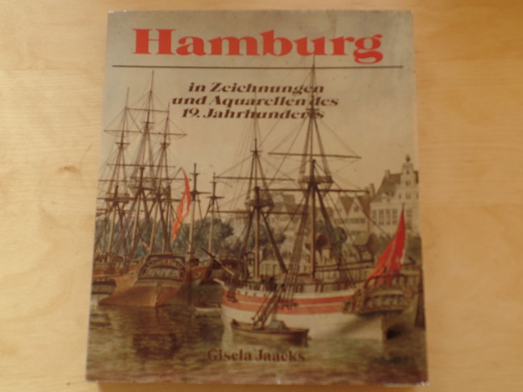 Jaacks, Gisela (Hrsg.):  Hamburg in Zeichnungen und Aquarellen des 19. Jahrhunderts. 