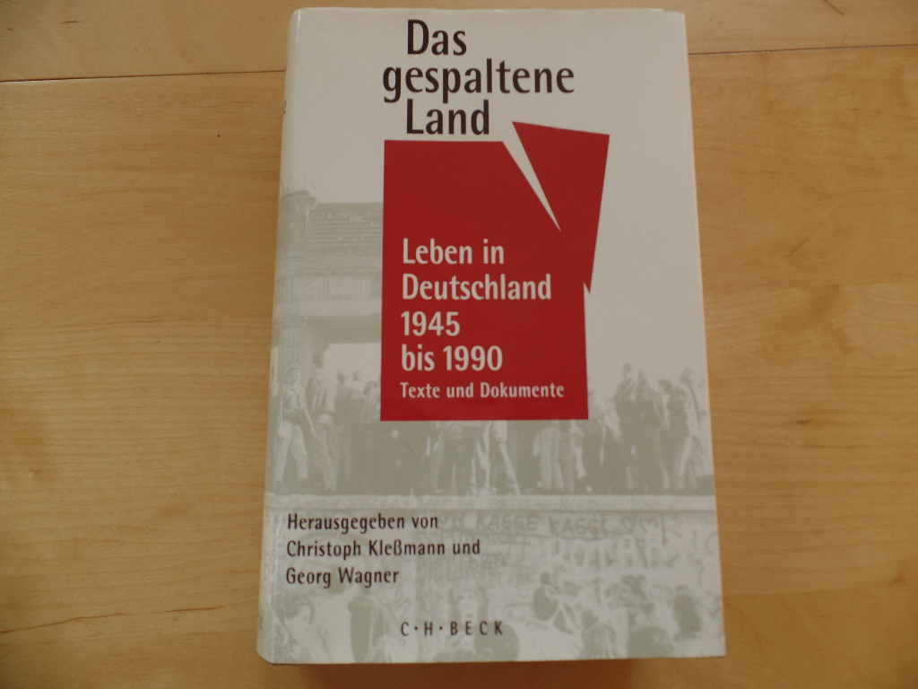 Klemann, Christoph (Hrsg.) und Georg (Hrsg.) Wagner:  Das gespaltene Land : Leben in Deutschland 1945 - 1990. 