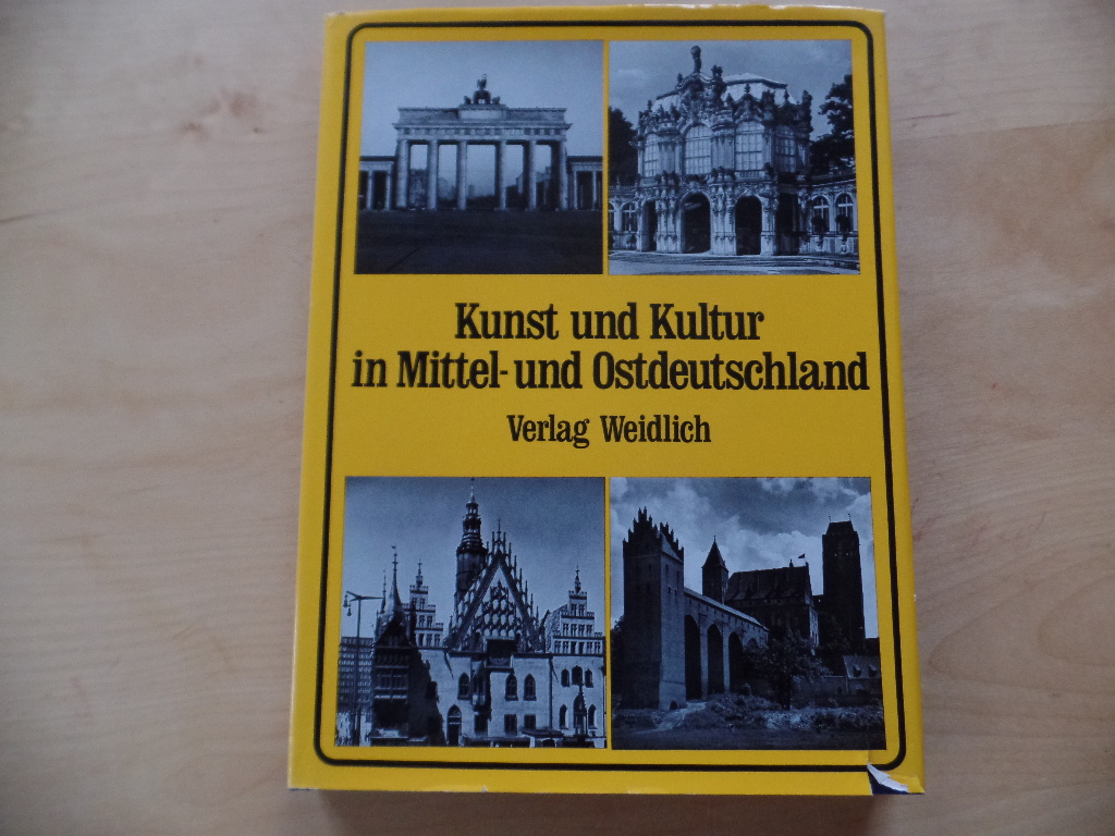 Sieber, Helmut (Hrsg.):  Kunst und Kultur in Mittel- und Ostdeutschland : Bildbd. d. Heimat mit 224 Abb. 