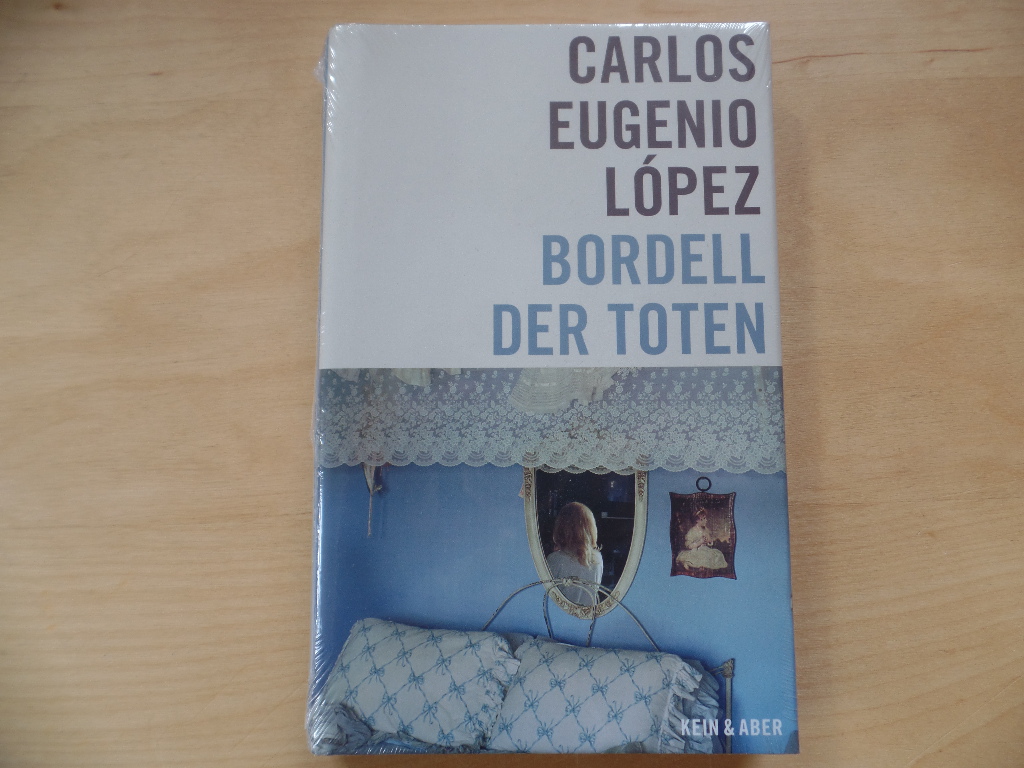 Lpez, Carlos Eugenio (Verfasser):  Bordell der Toten : Erzhlungen. 
